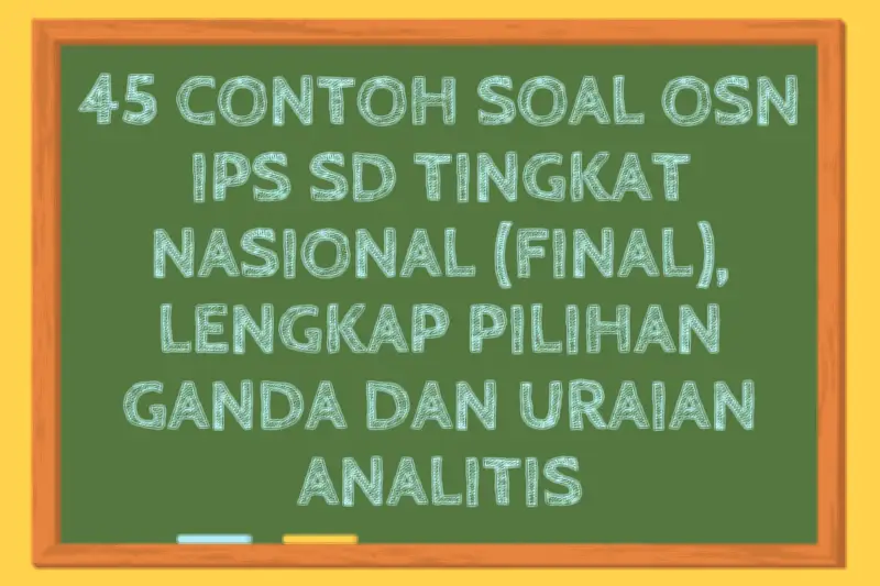 45 Contoh Soal OSN IPS SD Tingkat Nasional Final, Lengkap Pilihan Ganda