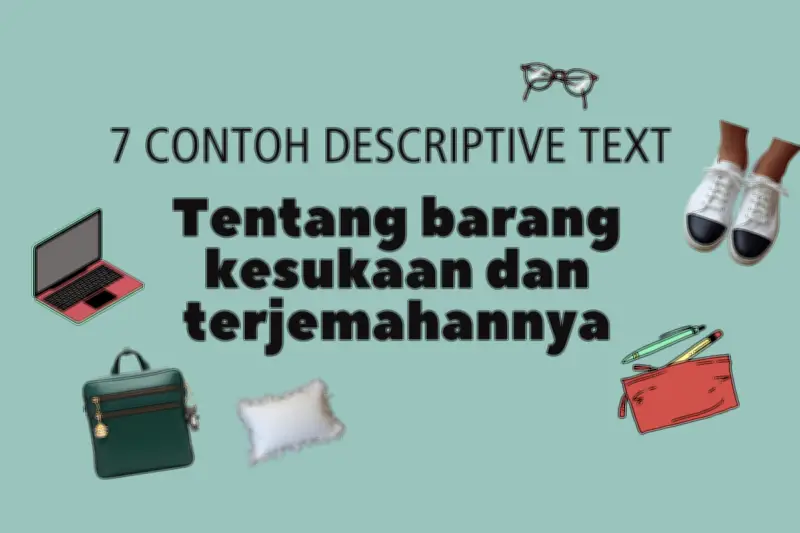 7 Contoh Teks Deskriptif tentang Barang Kesukaan dan Terjemahannya
