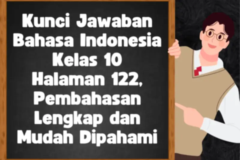 Kunci Jawaban Bahasa Indonesia Kelas 10 Halaman 122 Bantu Pahami Teks Biografi