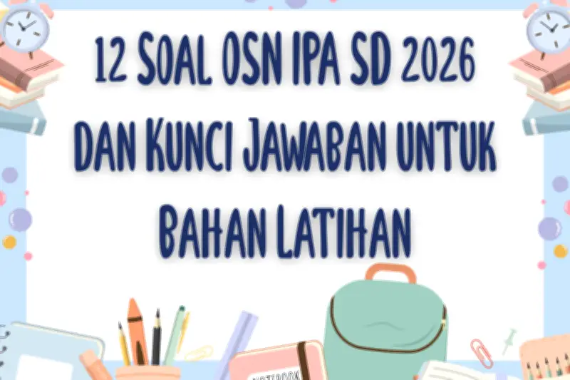 OSN IPA SD 2026: Ajang Asah Kemampuan Berpikir Ilmiah Siswa Sejak Dini