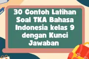 30 Latihan Soal TKA Bahasa Indonesia Kelas 9 dan Kunci Jawaban Lengkap