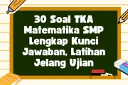 30 Soal TKA Matematika SMP Lengkap dengan Kunci Jawaban untuk Latihan Jelang Ujian