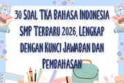 Latihan Soal TKA Bahasa Indonesia SMP 2026: 30 Pertanyaan dan Kunci Jawaban