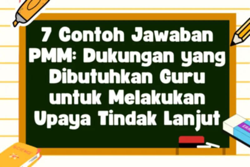 7 Contoh Jawaban PMM: Dukungan yang Dibutuhkan Guru untuk Melakukan Upaya