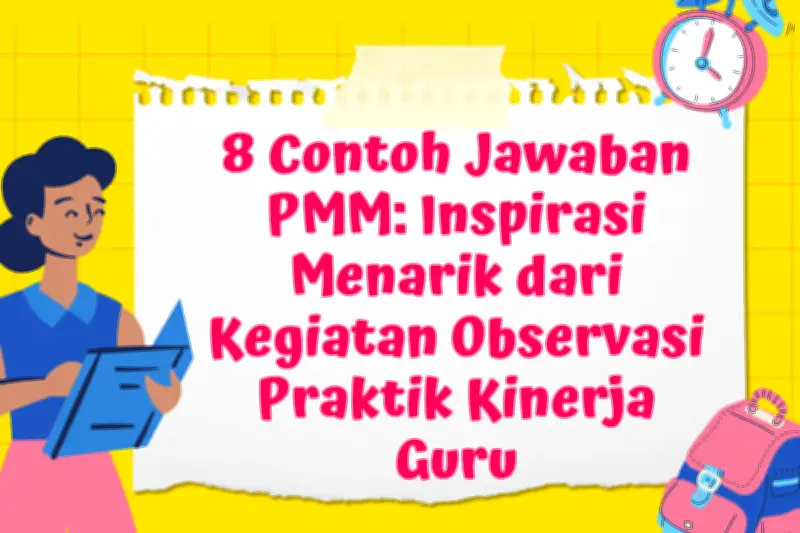 8 Contoh Jawaban PMM yang Inspiratif dari Kegiatan Observasi Praktik