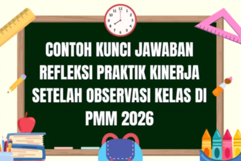 Contoh Kunci Jawaban Refleksi Praktik Kinerja Pasca Observasi Kelas di Sekolah