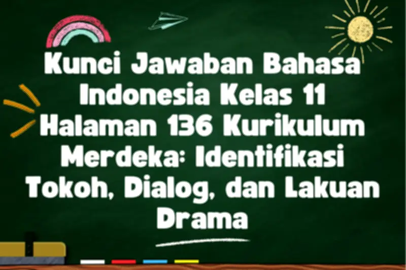 Kunci Jawaban Bahasa Indonesia Kelas 11 Halaman 136 Kurikulum Merdeka