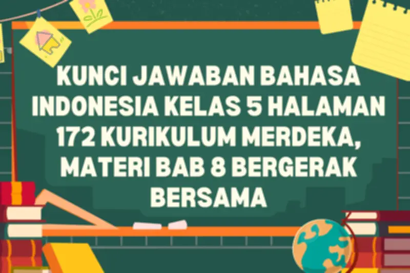 Kunci Jawaban Bahasa Indonesia Kelas 5 Halaman 172 Kurikulum Merdeka Tersedia