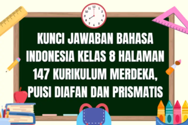Kunci Jawaban Bahasa Indonesia Kelas 8 Halaman 147 Kurikulum Merdeka: Analisis Puisi