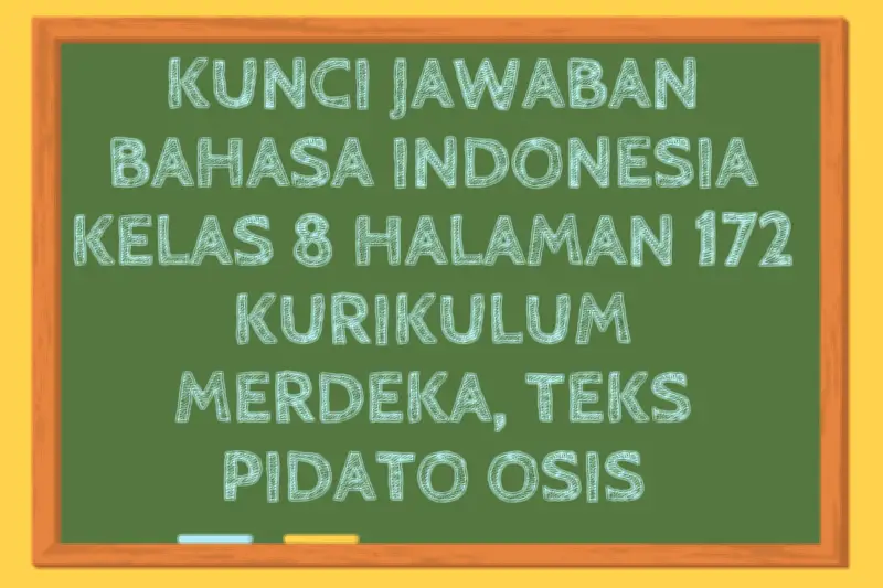 Kunci Jawaban Bahasa Indonesia Kelas 8 Halaman 172 Kurikulum Merdeka Teks