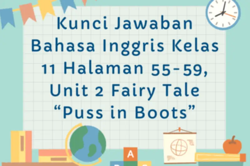 Kunci Jawaban Bahasa Inggris Kelas 11 Halaman 55-59 Unit 2 Fairy Tale Puss