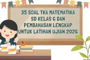35 Soal TKA Matematika SD Kelas 6 dan Pembahasan Lengkap untuk Latihan