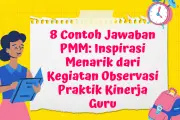 8 Contoh Jawaban PMM yang Inspiratif dari Kegiatan Observasi Praktik