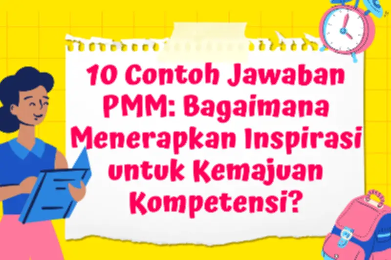 10 Contoh Jawaban PMM: Cara Menerapkan Inspirasi untuk Kemajuan Diri