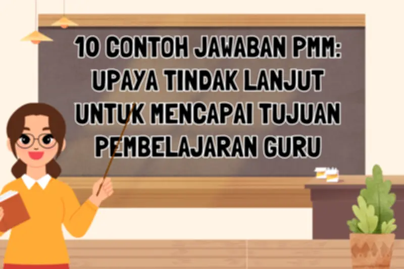 10 Contoh Jawaban PMM: Upaya Tindak Lanjut untuk Mencapai Tujuan