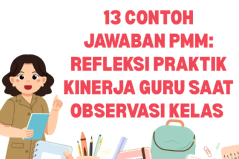 13 Contoh Jawaban PMM untuk Refleksi Kinerja Guru Saat Observasi Kelas