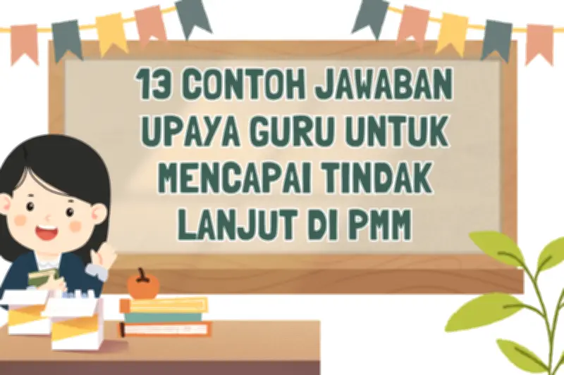 13 Contoh Tindak Lanjut Guru dalam PMM untuk Tingkatkan Kualitas Pembelajaran