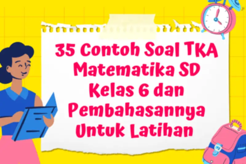 35 Contoh Soal TKA Matematika SD Kelas 6 dan Pembahasannya untuk Latihan