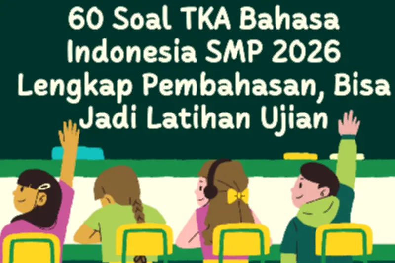 60 Soal TKA Bahasa Indonesia SMP 2026: Latihan Lengkap dengan Pembahasan