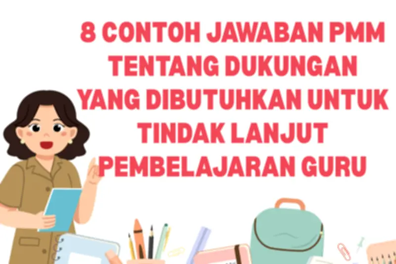 8 Contoh Jawaban PMM untuk Dukungan Tindak Lanjut yang Diperlukan