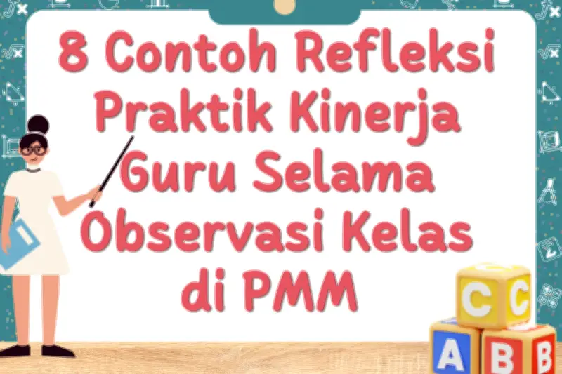8 Contoh Refleksi Kinerja Guru Selama Observasi Kelas di PMM