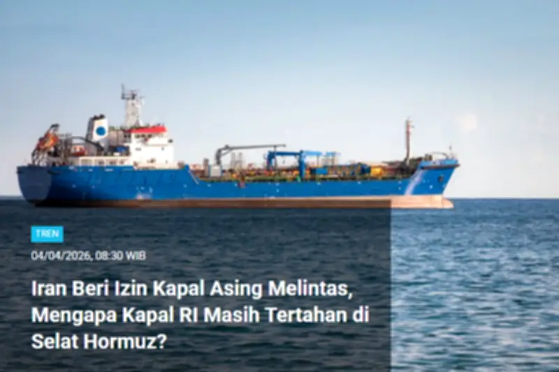 Kapal Indonesia Tertahan di Selat Hormuz hingga Uang Cacat ATM BNI Jadi Tren