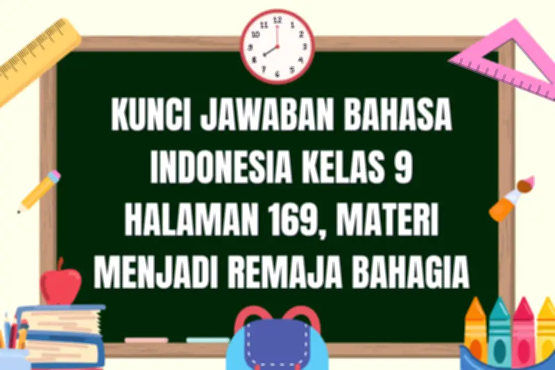 Kunci Jawaban Bahasa Indonesia Kelas 9 Halaman 169 Materi Menjadi Remaja