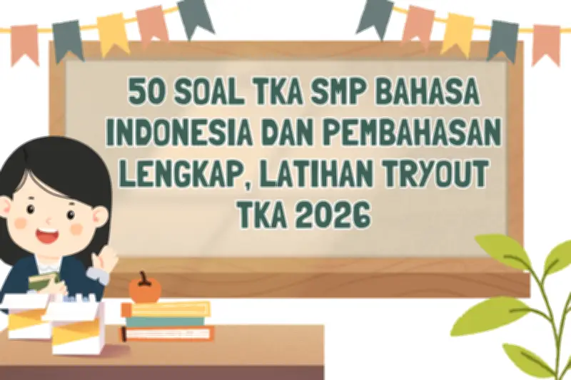Latihan Soal TKA SMP Bahasa Indonesia: 50 Contoh dan Pembahasan Lengkap