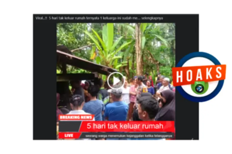 Video Hoaks: Satu Keluarga Meninggal Setelah 5 Hari Tidak Keluar Rumah