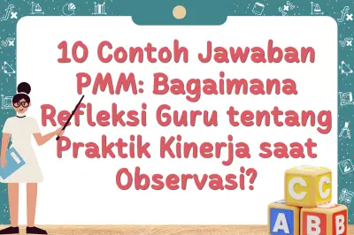 10 Contoh Jawaban PMM: Refleksi Guru tentang Praktik Kinerja di Sekolah