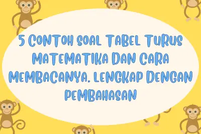 5 Contoh Soal Tabel Turus Matematika dan Cara Membacanya Lengkap