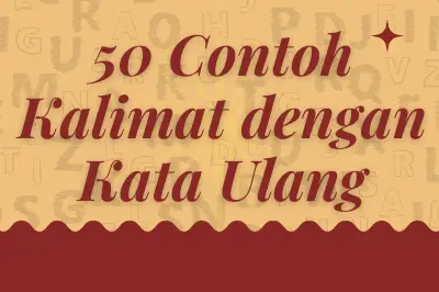 50 Contoh Kalimat dengan Kata Ulang yang Mudah Dipahami