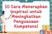 10 Cara Efektif Menerapkan Inspirasi untuk Meningkatkan Penguasaan Kompetensi