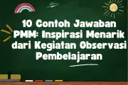10 Contoh Jawaban PMM: Inspirasi Menarik dari Kegiatan Observasi di Sekolah