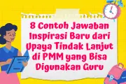 8 Contoh Jawaban Inspiratif dari Tindak Lanjut PMM untuk Inovasi Pendidikan