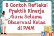 8 Contoh Refleksi Kinerja Guru Selama Observasi Kelas di PMM