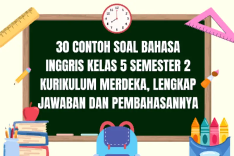 30 Contoh Soal Bahasa Inggris Kelas 5 Semester 2 Kurikulum Merdeka Lengkap
