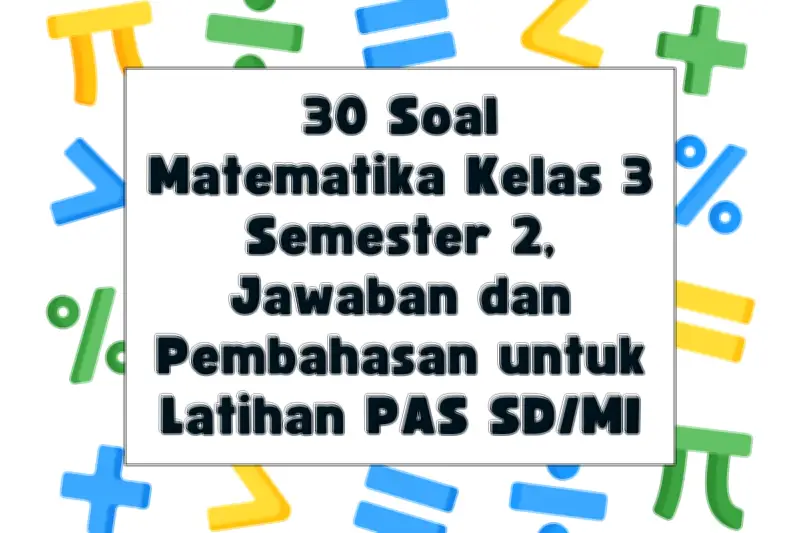 30 Soal Matematika Kelas 3 Semester 2 untuk Latihan Mandiri