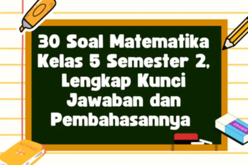 30 Soal Matematika Kelas 5 Semester 2 Lengkap Kunci Jawaban