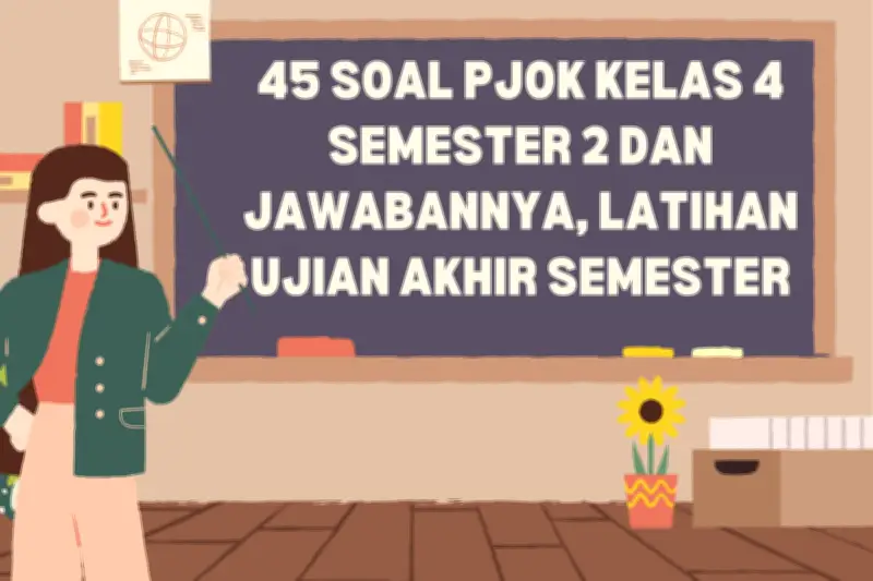 45 Soal PJOK Kelas 4 Semester 2 dan Jawabannya untuk Latihan Ujian Akhir