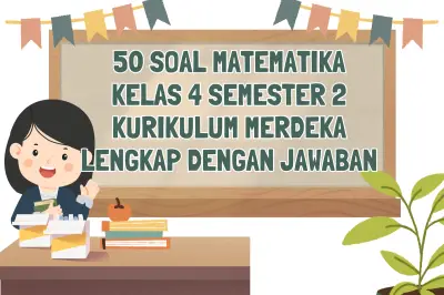 50 Soal Matematika Kelas 4 Semester 2 Kurikulum Merdeka Lengkap