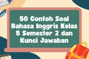 50 Contoh Soal Bahasa Inggris Kelas 5 Semester 2 dan Kunci Jawaban