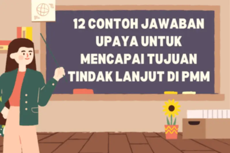 12 Contoh Jawaban PMM: Upaya Tindak Lanjut Guru di Platform Merdeka Mengajar