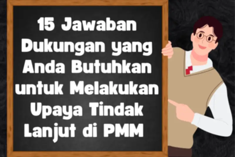 15 Contoh Jawaban PMM: Dukungan untuk Tindak Lanjut Observasi Kelas