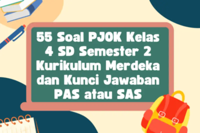 55 Contoh Soal PJOK Kelas 4 SD Semester 2 Kurikulum Merdeka dan Kunci Jawaban