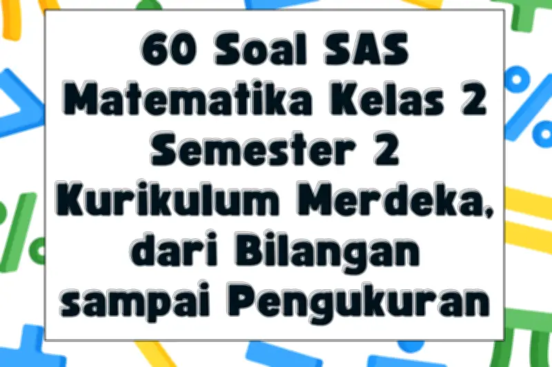 60 Contoh Soal SAS Matematika Kelas 2 SD Semester 2 Kurikulum Merdeka