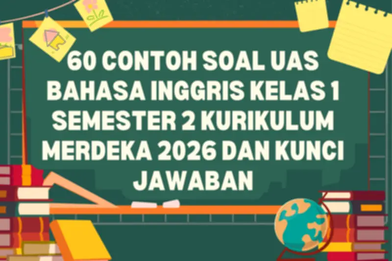 60 Soal Bahasa Inggris Kelas 1 Semester 2 Kurikulum Merdeka Lengkap Kunci Jawaban