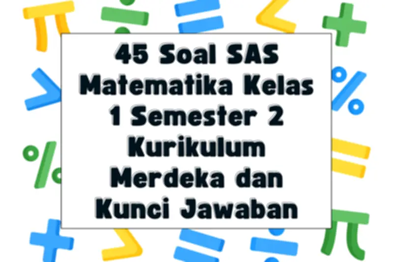 Contoh Soal SAS Matematika Kelas 1 Semester 2 Kurikulum Merdeka
