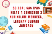 50 Soal IPAS Kelas 4 Semester 2 Kurikulum Merdeka Lengkap Kunci Jawaban