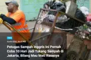 Petugas Sampah Inggris Kerja di Jakarta: Ini Berita Populer Tren